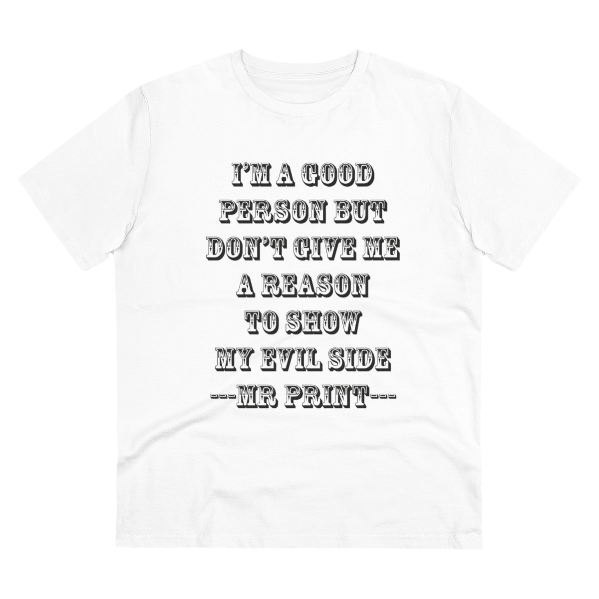 Men's PC Cotton I Am Good Person Printed T Shirt (Color: White, Thread Count: 180GSM) - GillKart